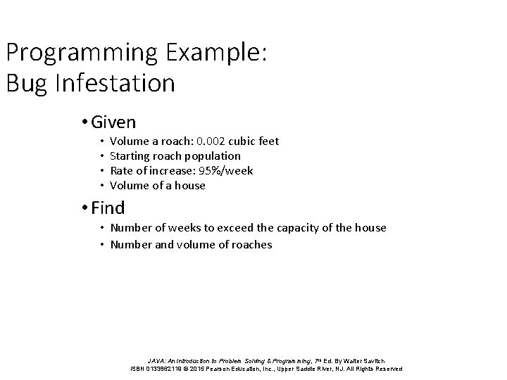 Programming Example: Bug Infestation • Given • • Volume a roach: 0. 002 cubic Programming Example: Bug Infestation • Given • • Volume a roach: 0. 002 cubic