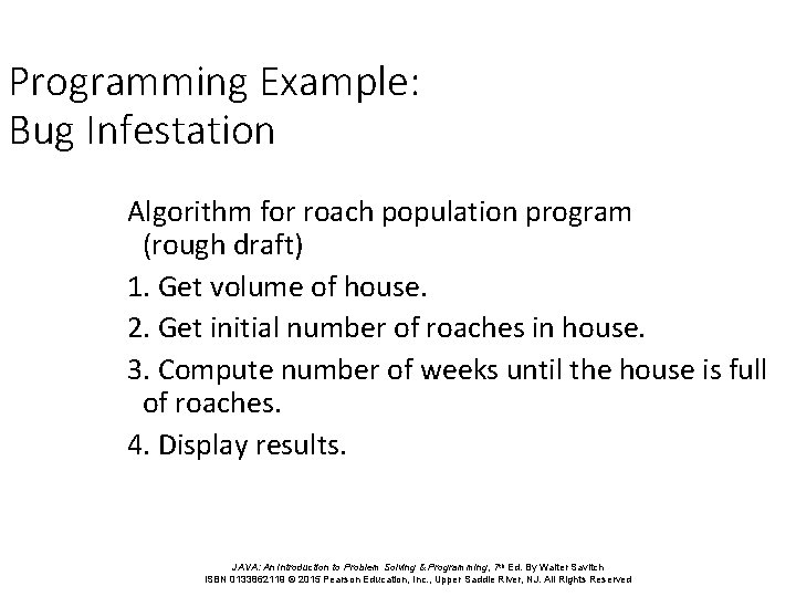 Programming Example: Bug Infestation Algorithm for roach population program (rough draft) 1. Get volume Programming Example: Bug Infestation Algorithm for roach population program (rough draft) 1. Get volume