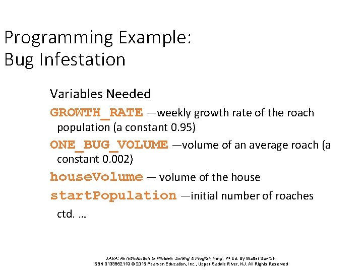Programming Example: Bug Infestation Variables Needed GROWTH_RATE —weekly growth rate of the roach population Programming Example: Bug Infestation Variables Needed GROWTH_RATE —weekly growth rate of the roach population