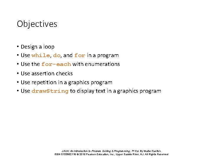 Objectives • Design a loop • Use while, do, and for in a program Objectives • Design a loop • Use while, do, and for in a program