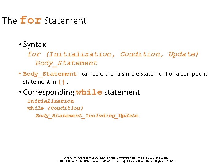 The for Statement • Syntax for (Initialization, Condition, Update) Body_Statement • Body_Statement can be The for Statement • Syntax for (Initialization, Condition, Update) Body_Statement • Body_Statement can be
