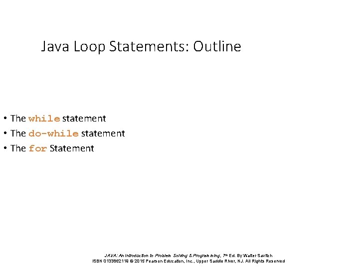 Java Loop Statements: Outline • The while statement • The do-while statement • The Java Loop Statements: Outline • The while statement • The do-while statement • The