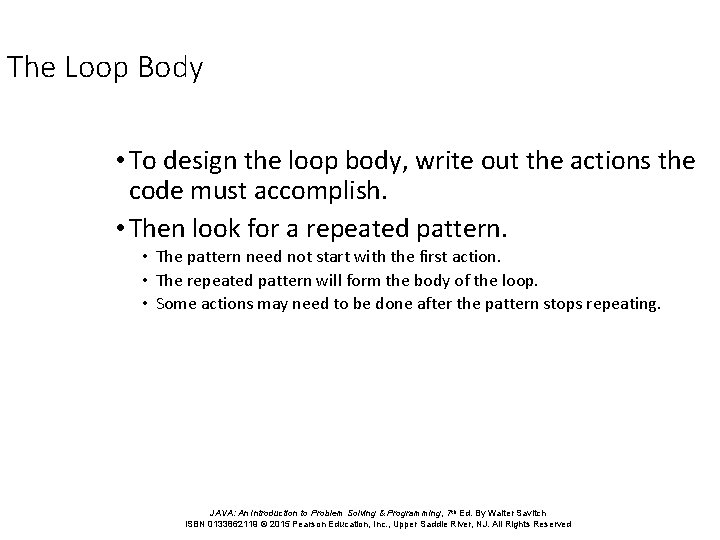 The Loop Body • To design the loop body, write out the actions the The Loop Body • To design the loop body, write out the actions the