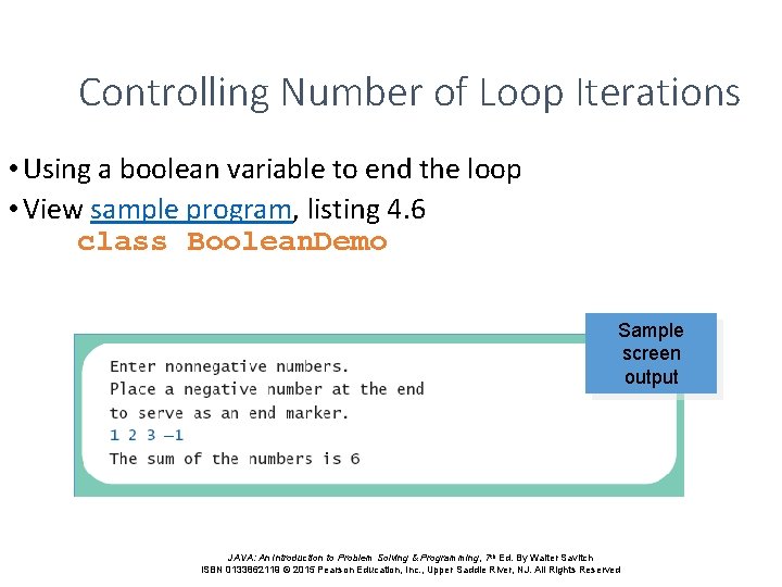Controlling Number of Loop Iterations • Using a boolean variable to end the loop Controlling Number of Loop Iterations • Using a boolean variable to end the loop