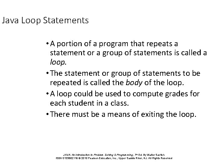 Java Loop Statements • A portion of a program that repeats a statement or Java Loop Statements • A portion of a program that repeats a statement or