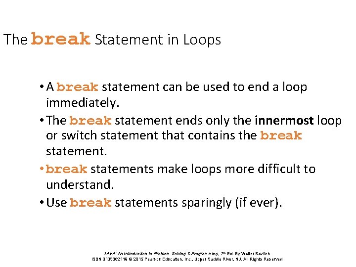 The break Statement in Loops • A break statement can be used to end The break Statement in Loops • A break statement can be used to end