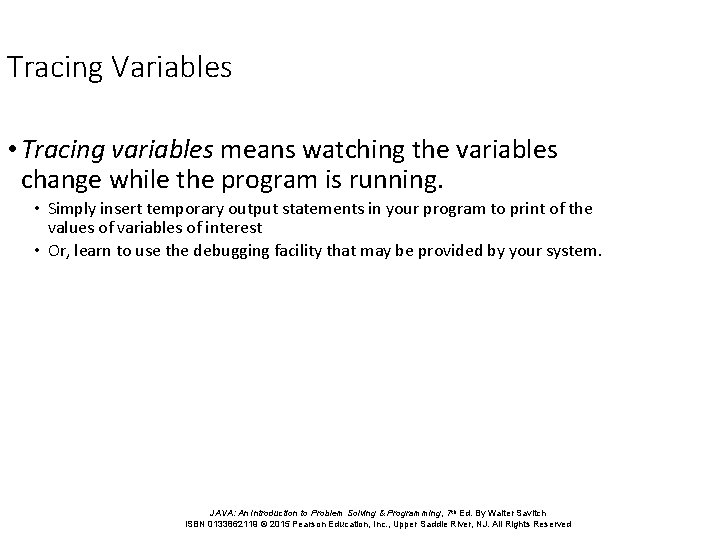 Tracing Variables • Tracing variables means watching the variables change while the program is Tracing Variables • Tracing variables means watching the variables change while the program is