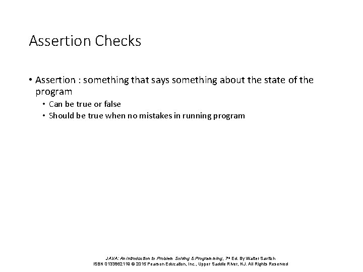 Assertion Checks • Assertion : something that says something about the state of the Assertion Checks • Assertion : something that says something about the state of the