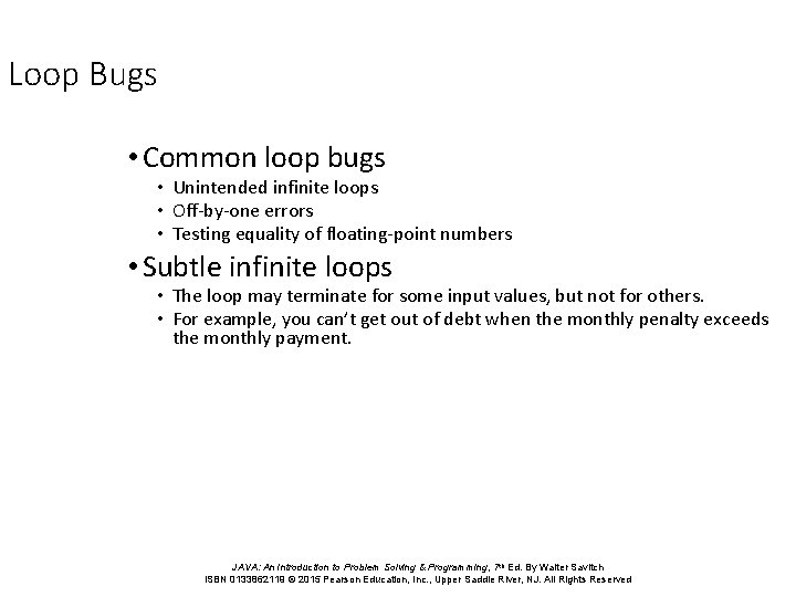 Loop Bugs • Common loop bugs • Unintended infinite loops • Off-by-one errors • Loop Bugs • Common loop bugs • Unintended infinite loops • Off-by-one errors •