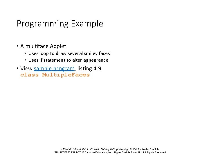 Programming Example • A multiface Applet • Uses loop to draw several smiley faces Programming Example • A multiface Applet • Uses loop to draw several smiley faces