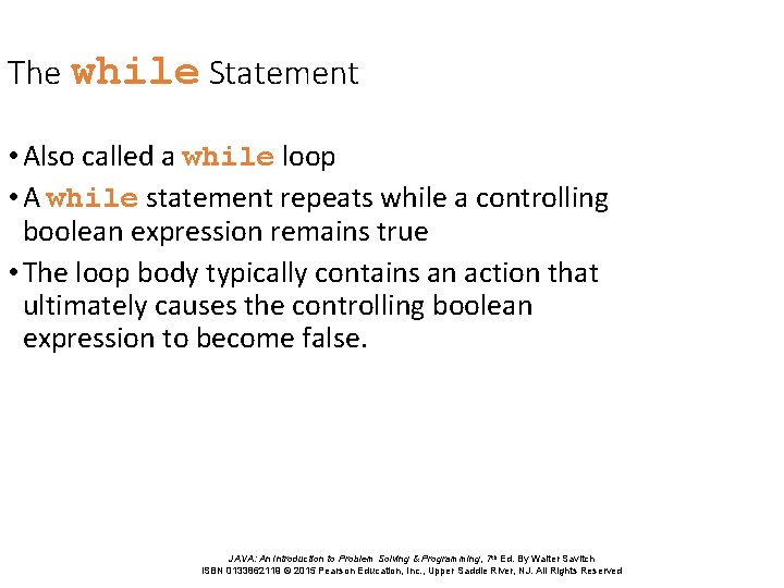 The while Statement • Also called a while loop • A while statement repeats The while Statement • Also called a while loop • A while statement repeats