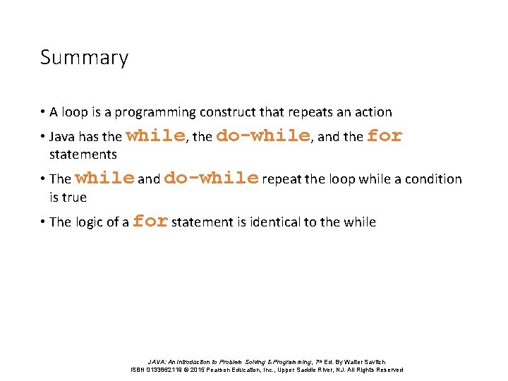 Summary • A loop is a programming construct that repeats an action • Java Summary • A loop is a programming construct that repeats an action • Java