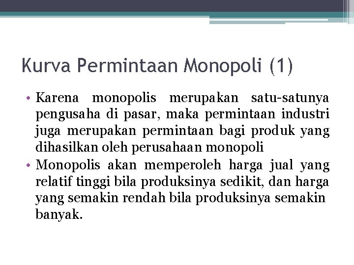 Kurva Permintaan Monopoli (1) • Karena monopolis merupakan satu-satunya pengusaha di pasar, maka permintaan