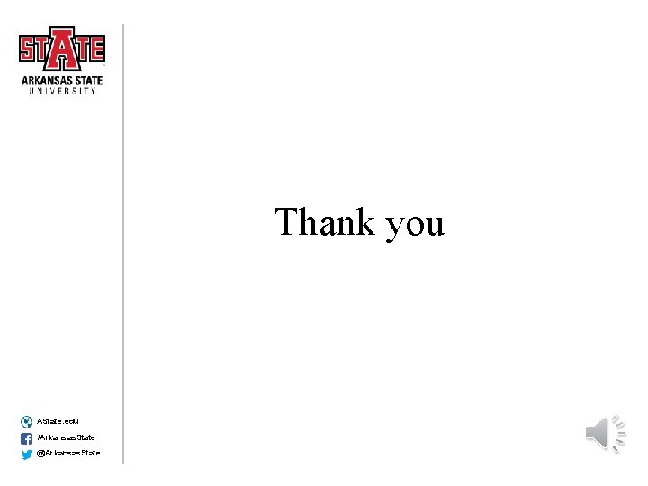Thank you AState. edu /Arkansas. State @Arkansas. State 