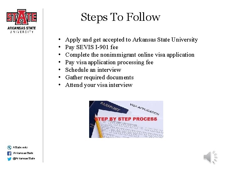 Steps To Follow • • AState. edu /Arkansas. State @Arkansas. State Apply and get