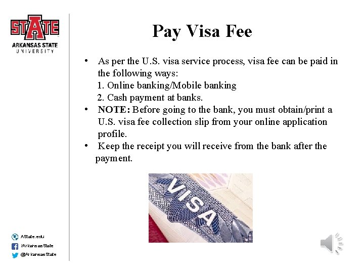 Pay Visa Fee • As per the U. S. visa service process, visa fee