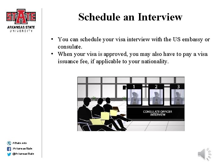 Schedule an Interview • You can schedule your visa interview with the US embassy