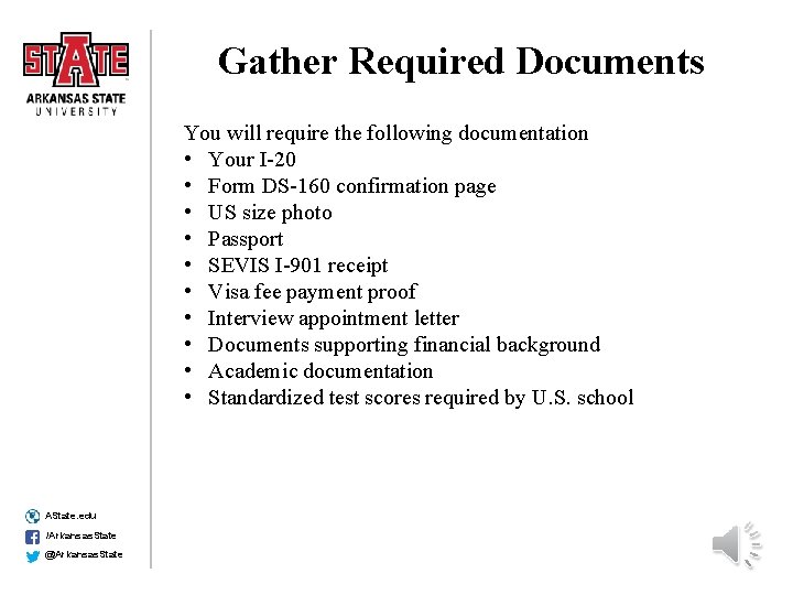 Gather Required Documents You will require the following documentation • Your I-20 • Form