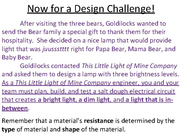 Now for a Design Challenge! After visiting the three bears, Goldilocks wanted to send