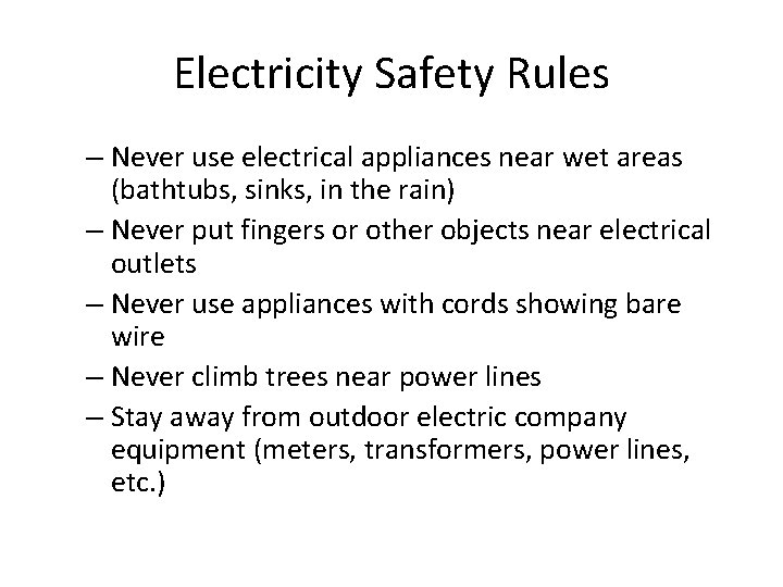 Electricity Safety Rules – Never use electrical appliances near wet areas (bathtubs, sinks, in