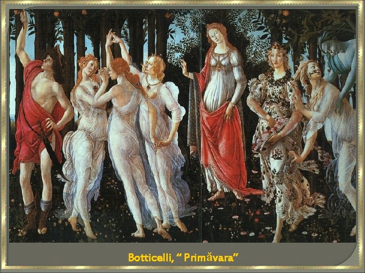 Botticelli, “ Primăvara” 