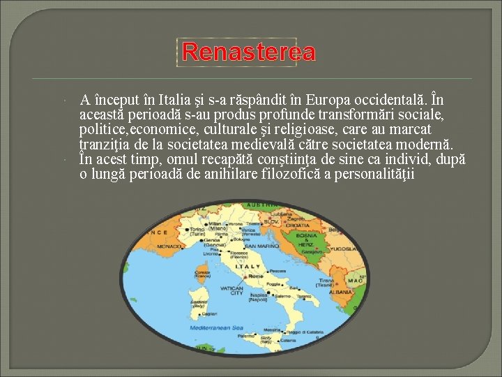 Renasterea A început în Italia şi s-a răspândit în Europa occidentală. În această perioadă