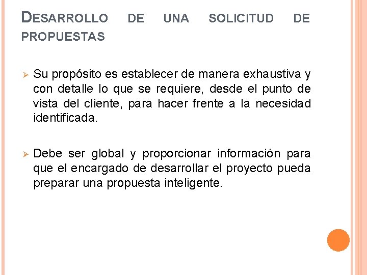 DESARROLLO DE UNA SOLICITUD DE PROPUESTAS Ø Su propósito es establecer de manera exhaustiva
