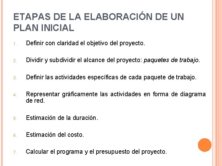 ETAPAS DE LA ELABORACIÓN DE UN PLAN INICIAL 1. Definir con claridad el objetivo