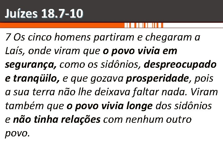 Juízes 18. 7 -10 7 Os cinco homens partiram e chegaram a Laís, onde