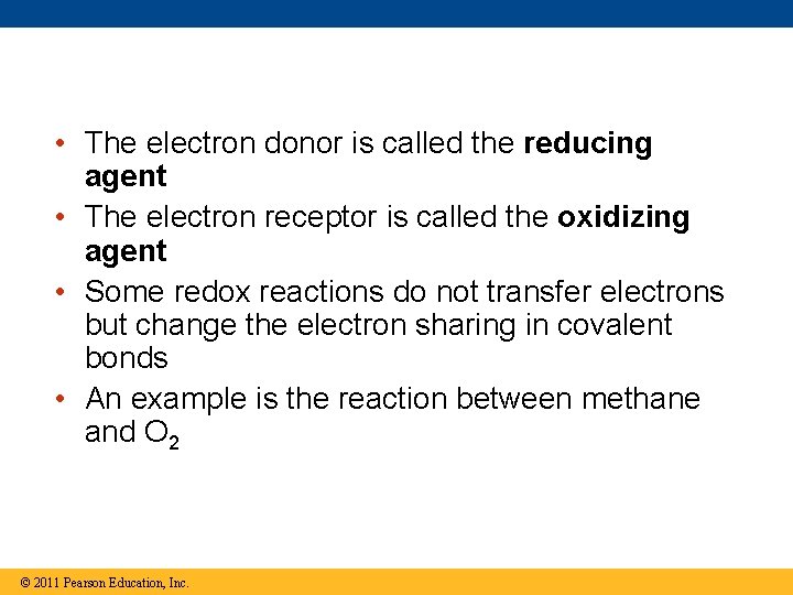  • The electron donor is called the reducing agent • The electron receptor