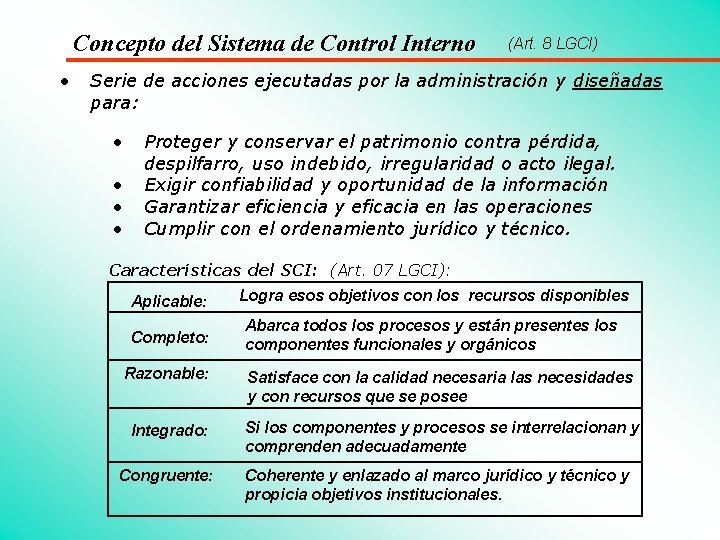 Concepto del Sistema de Control Interno • (Art. 8 LGCI) Serie de acciones ejecutadas