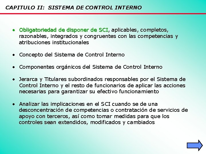 CAPITULO II: SISTEMA DE CONTROL INTERNO • Obligatoriedad de disponer de SCI, aplicables, completos,