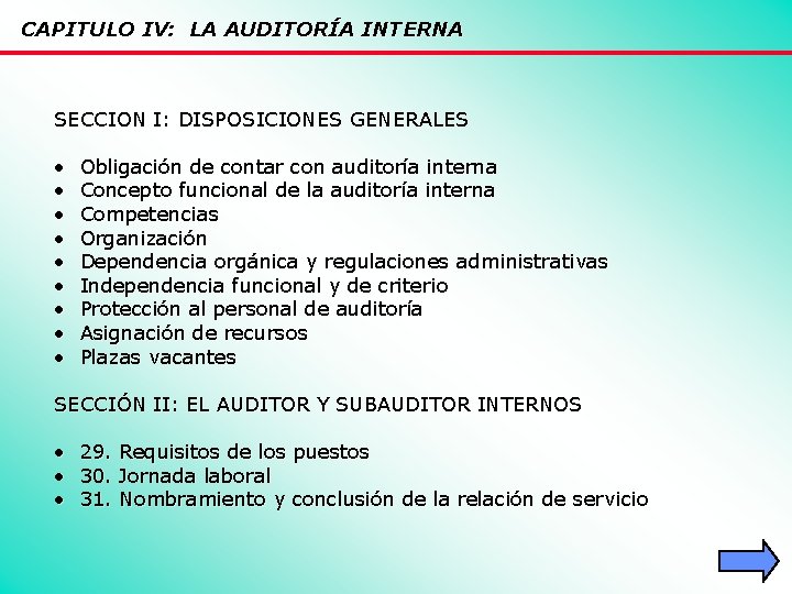 CAPITULO IV: LA AUDITORÍA INTERNA SECCION I: DISPOSICIONES GENERALES • • • Obligación de