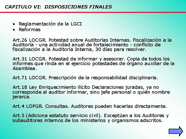 CAPITULO VI: DISPOSICIONES FINALES • Reglamentación de la LGCI • Reformas Art. 26 LOCGR.