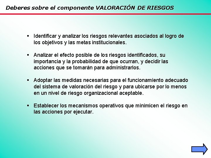 Deberes sobre el componente VALORACIÓN DE RIESGOS § Identificar y analizar los riesgos relevantes