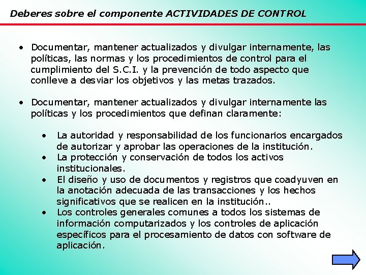 Deberes sobre el componente ACTIVIDADES DE CONTROL • Documentar, mantener actualizados y divulgar internamente,