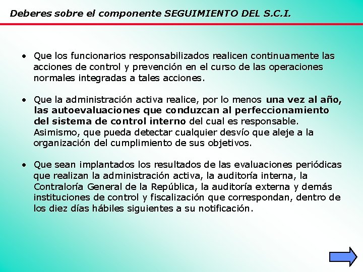 Deberes sobre el componente SEGUIMIENTO DEL S. C. I. • Que los funcionarios responsabilizados