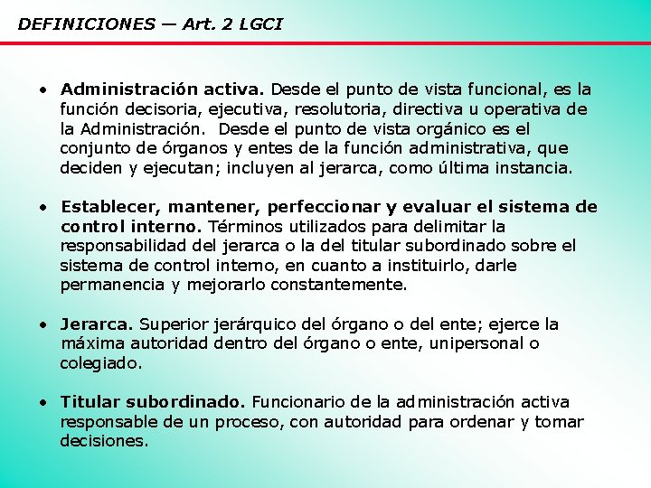DEFINICIONES — Art. 2 LGCI • Administración activa. Desde el punto de vista funcional,