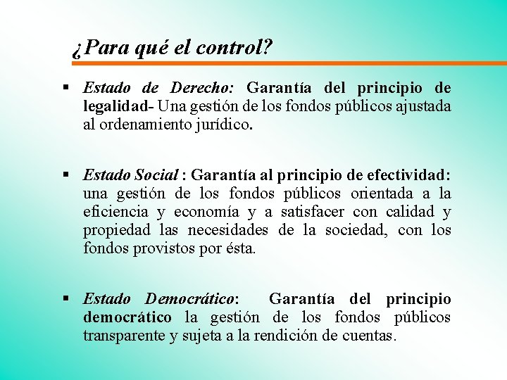 ¿Para qué el control? § Estado de Derecho: Garantía del principio de legalidad- Una