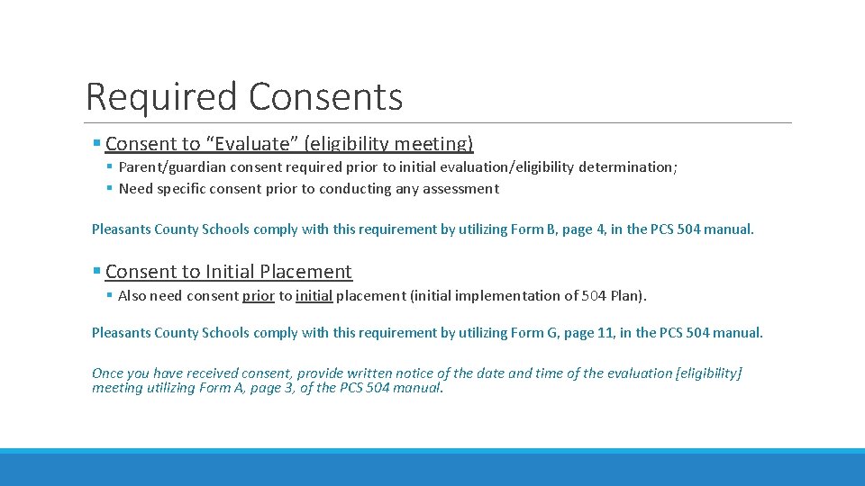 Required Consents § Consent to “Evaluate” (eligibility meeting) § Parent/guardian consent required prior to