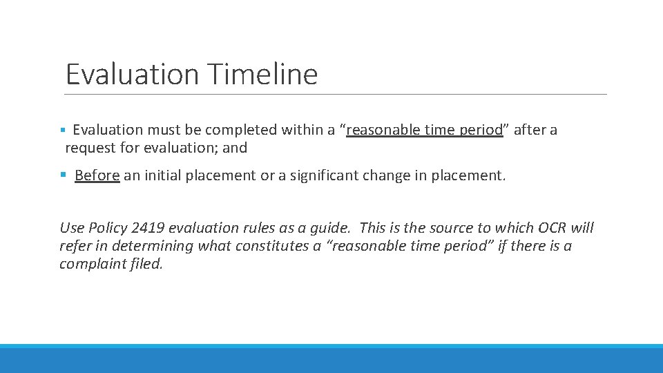 Evaluation Timeline § Evaluation must be completed within a “reasonable time period” after a