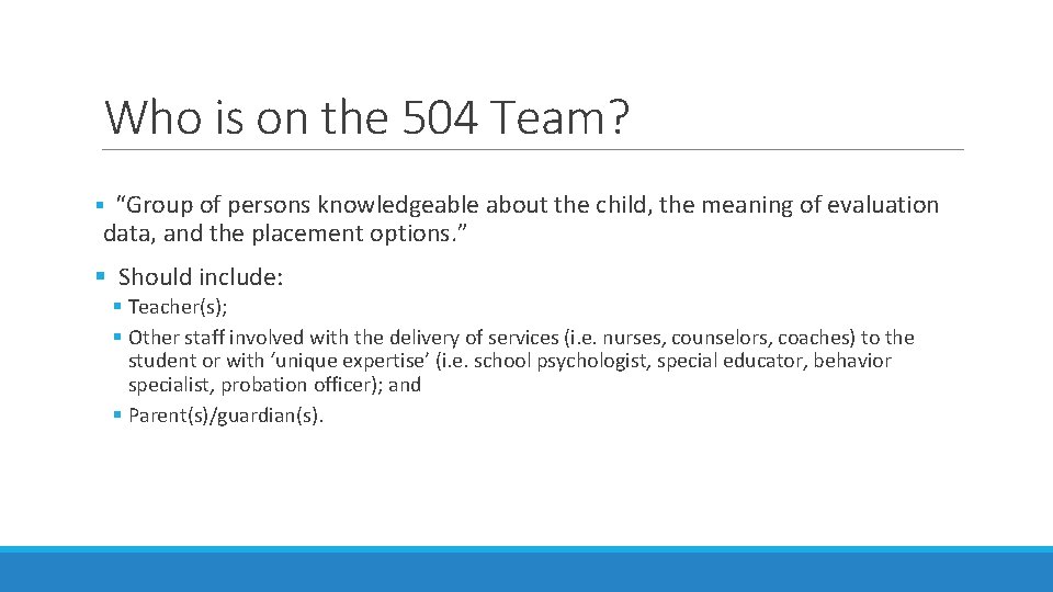 Who is on the 504 Team? § “Group of persons knowledgeable about the child,