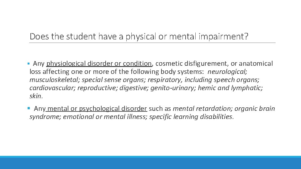 Does the student have a physical or mental impairment? § Any physiological disorder or