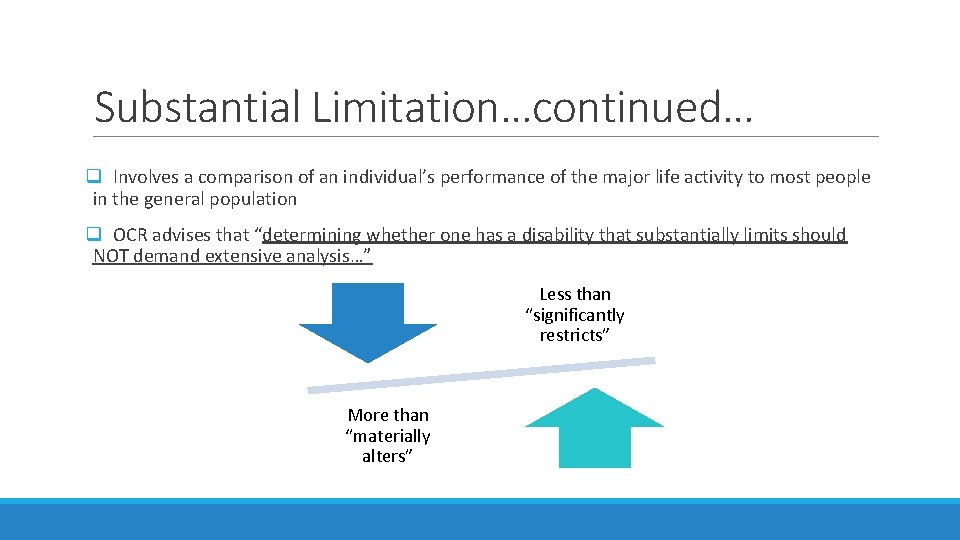 Substantial Limitation…continued… q Involves a comparison of an individual’s performance of the major life