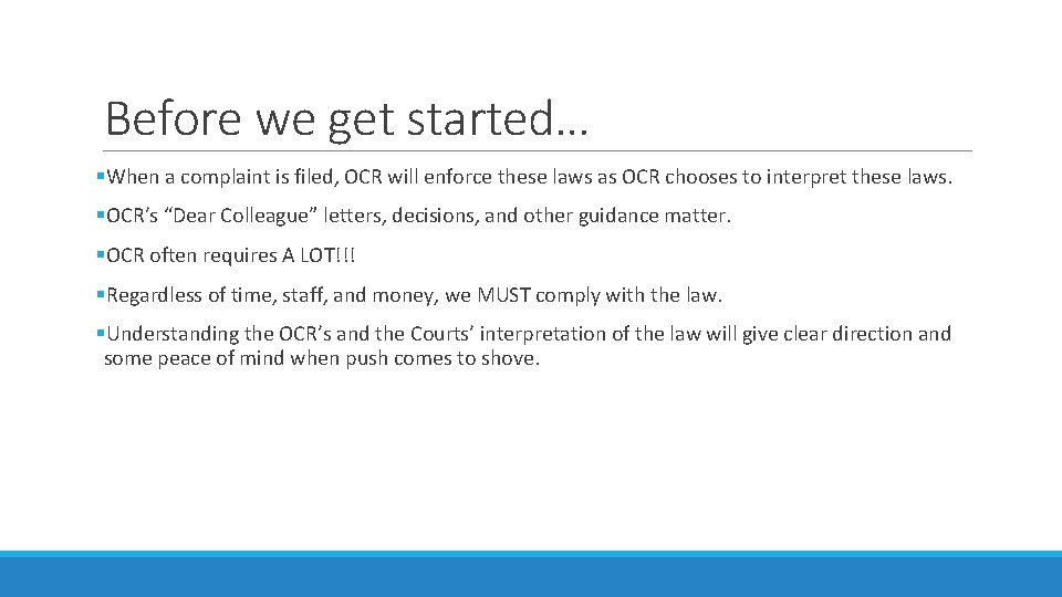 Before we get started… §When a complaint is filed, OCR will enforce these laws