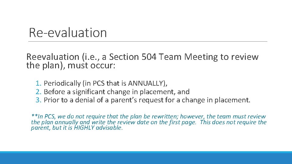 Re-evaluation Reevaluation (i. e. , a Section 504 Team Meeting to review the plan),