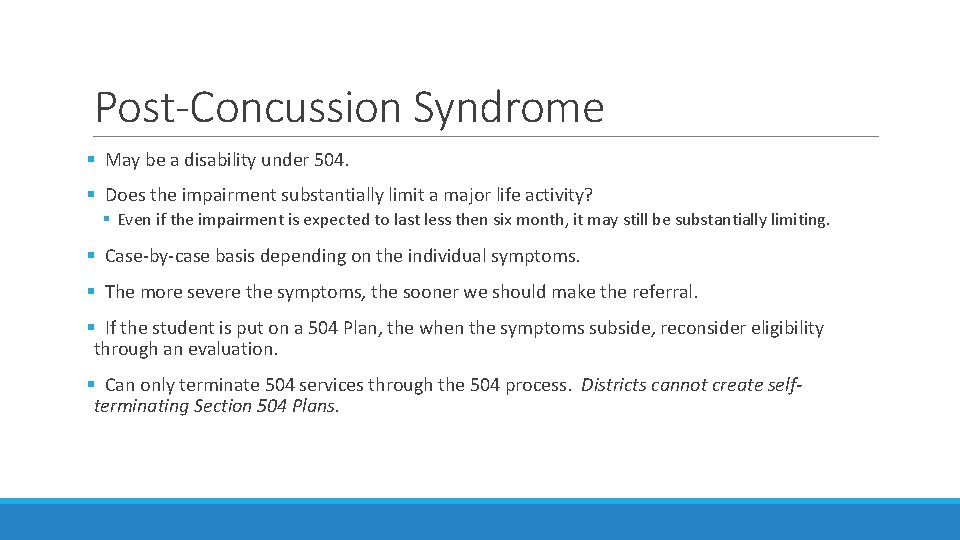 Post-Concussion Syndrome § May be a disability under 504. § Does the impairment substantially