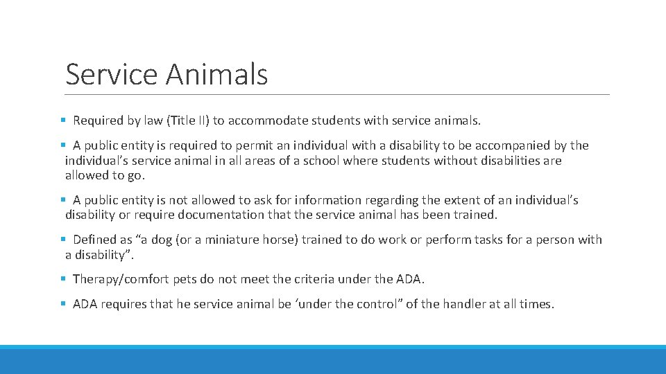 Service Animals § Required by law (Title II) to accommodate students with service animals.