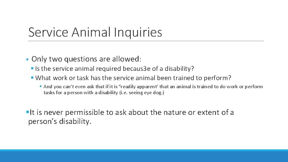 Service Animal Inquiries § Only two questions are allowed: § Is the service animal