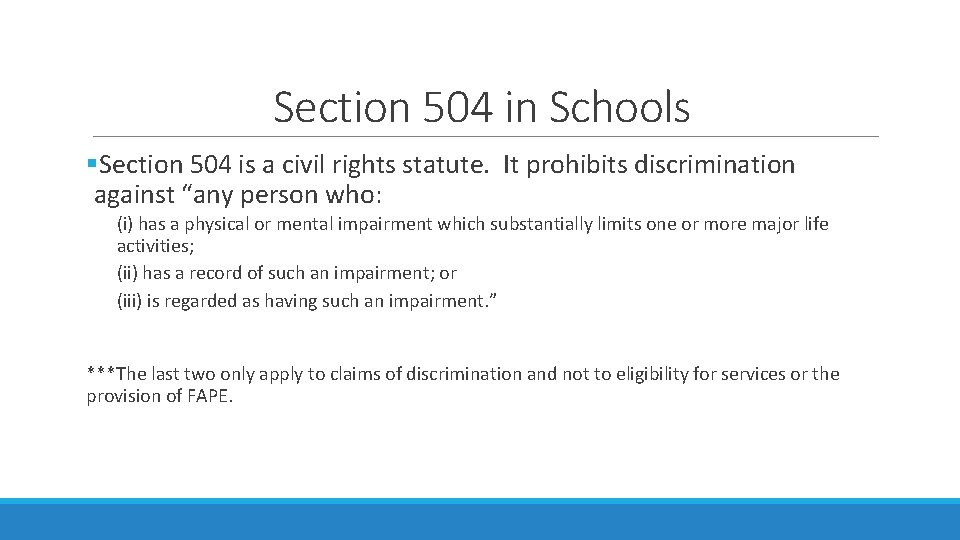Section 504 in Schools §Section 504 is a civil rights statute. It prohibits discrimination